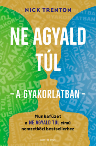 Kniha Ne agyald túl - a gyakorlatban - Munkafüzet a Ne agyald túl című nemzetközi bestsellerhez - Nick Trenton