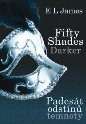 Fifty Shades Darker: Padesát odstínů temnoty - E L James