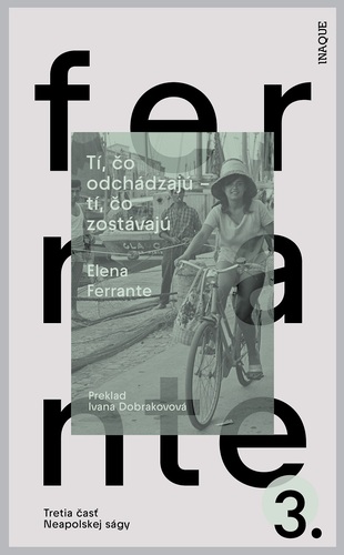 Tí, čo odchádzajú – tí, čo zostávajú, 2. vydanie - Elena Ferrante,Ivana Dobrakovová