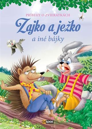 Kniha Zajko a ježko a iné bájky - Príbehy o zvieratkách