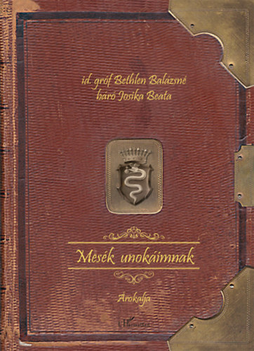 Kniha Mesék unokáimnak - Id. Gróf Bethlen Balázsné,Báró Josika Beata