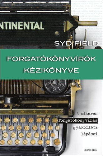 Kniha Forgatókönyvírók kézikönyve - A sikeres forgatókönyvírás gyakorlati lépései - Field Syd