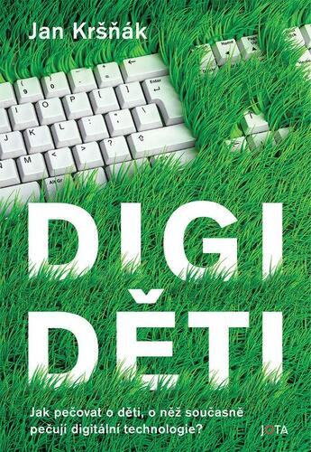 Kniha Digiděti - Jak pečovat o děti, o něž současně pečují digitální technologie?