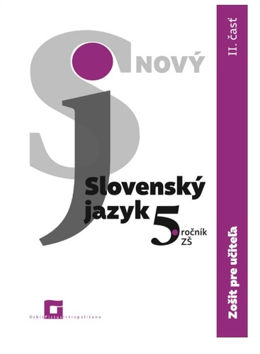 Nový Slovenský jazyk pre 5. ročník ZŠ – 2. časť (Zošit pre učiteľa) - Jarmila Krajčovičová
