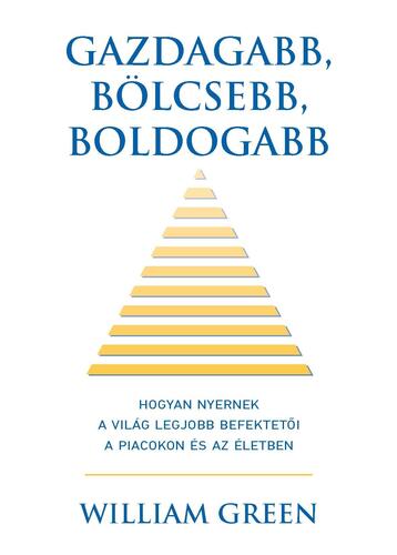 Kniha Gazdagabb, bölcsebb, boldogabb - William Green