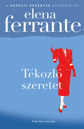 Tékozló szeretet - Elena Ferrante kúpite na Panta Rhei
