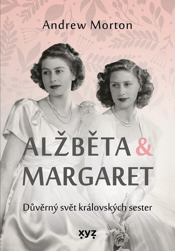 Kniha Alžběta & Margaret: důvěrný svět královských sester - Andrew Morton