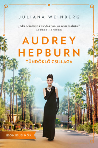 Kniha Audrey Hepburn: Tündöklő csillaga - Juliana Weinberg
