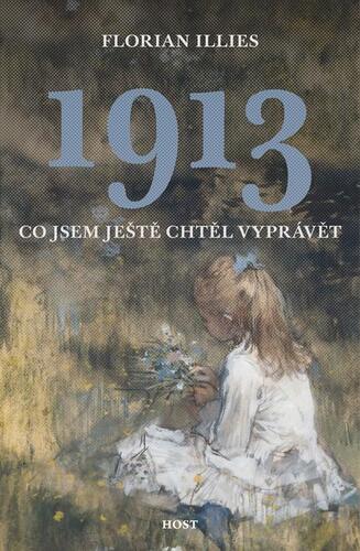 1913 - Co jsem ještě chtěl vyprávět - Florian Illies