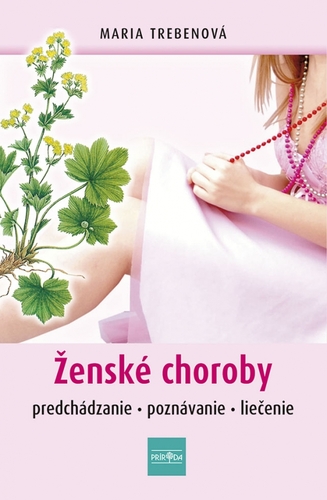 Ženské choroby - Maria Treben,Henrieta Hatalová