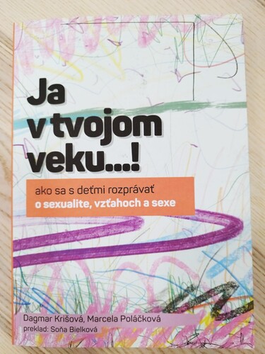 Ja v tvojom veku...! Ako sa s deťmi rozprávať o sexualite, vzťahoch a sexe