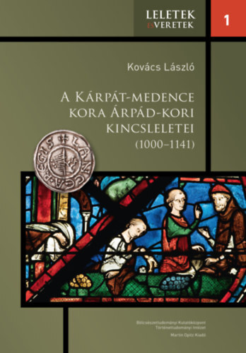 A Kárpát-medence kora Árpád-kori kincsleletei (1000-1141) - László Kovács