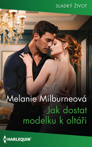 Kniha Jak dostat modelku k oltáři - Melanie Milburne