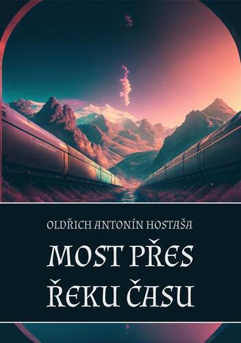 Kniha Most přes řeku času - Oldřich Antonín Hostaša