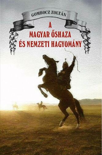 Kniha A magyar őshaza és a nemzeti hagyomány - Zoltán Gombocz