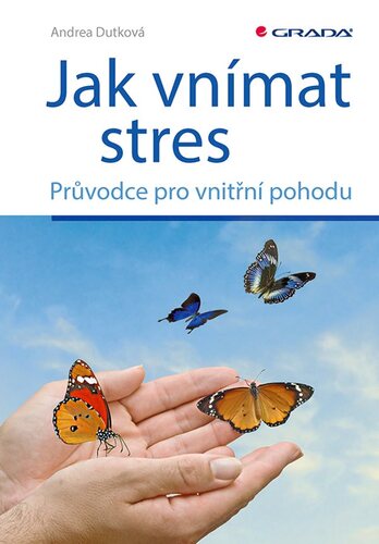 Jak vnímat stres - Andrea Dutková