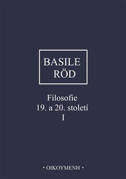 Kniha Filosofie 19. a 20. století I. - Pierfrancesco Basile,Wolfgang Röd