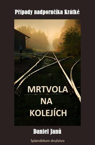 Kniha Mrtvola na kolejích - Daniel Janů