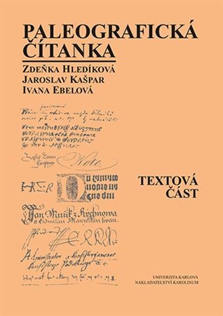 Paleografická čítanka (Textová část + Ukázky) - Ivana Ebelová,Zdeňka Hledíková,Kašpar Jaroslav