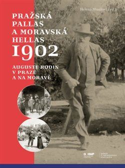 Kniha Pražská Pallas a moravská Hellas 1902 - Auguste Rodin v Praze a na Moravě