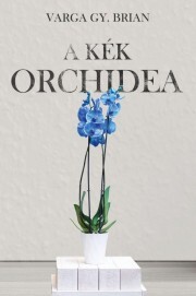 A kék orchidea - Varga Gy. Brian