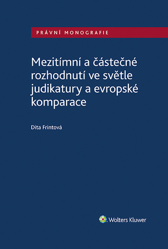 Kniha Mezitímní a částečné rozhodnutí ve světle judikatury a evropské komparace - Dita Frintová