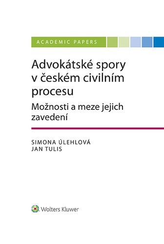 Kniha Advokátské spory v českém civilním procesu. Možnosti a meze jejich zavedení - Jan Tulis