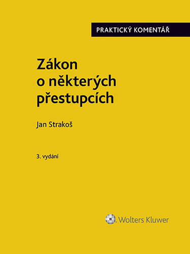 Zákon o některých přestupcích (č. 251/2016 Sb.). Praktický komentář - 3. vydání - Strakoš Jan