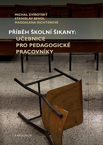 Příběh školní šikany - Stanislav Bendl,Michal Zvírotský,Magdaléna Richterová