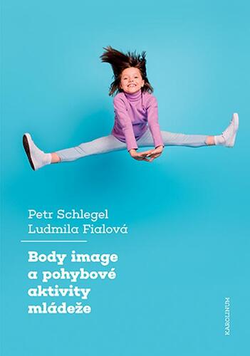 Body image a pohybové aktivity mládeže - Petr Schlegel
