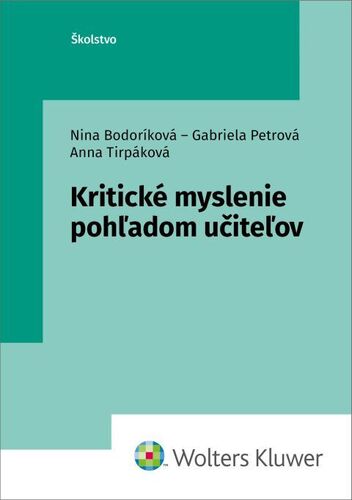 Kritické myslenie pohľadom učiteľov - Nina Bodoríková,Gabriela Petrová,Anna Tirpáková