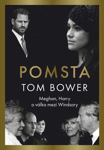 Kniha Pomsta: Meghan, Harry a válka mezi Windsory - Tom Bower