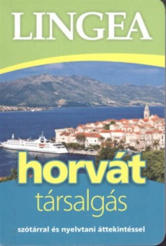 Lingea horvát társalgás - Szótárral és nyelvtani áttekintéssel