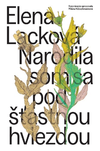 Narodila som sa pod šťastnou hviezdou - Elena Lacková,Júlia Choleva,Robert Gabris