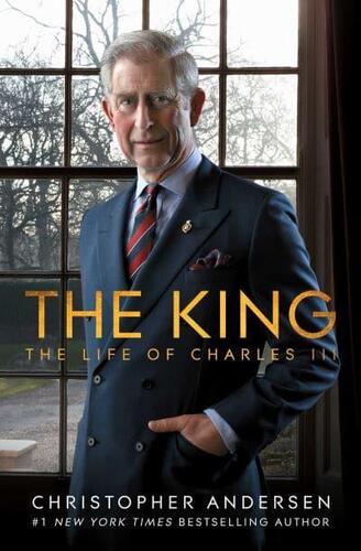 The King: The Life of Charles III - Christopher Andersen