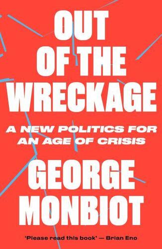 Out of the Wreckage - George Monbiot
