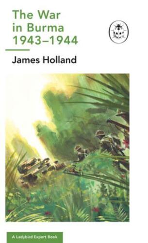 Kniha Burma 1943-1944: A Ladybird Expert Book