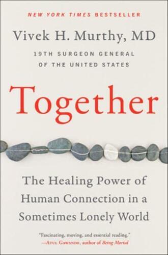 Together : The Healing Power of Human Connection in a Sometimes Lonely World