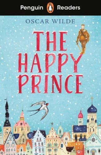 Kniha Penguin Readers Starter Level: The Happy Prince (ELT Graded Reader)