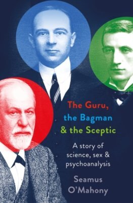 The Guru, the Bagman and the Sceptic - Seamus O\'Mahony