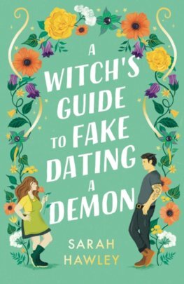 A Witch\'s Guide to Fake Dating a Demon - Sarah Hawley