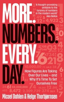 Kniha More. Numbers. Every. Day.: How Figures Are Taking Over Our Lives - And Why It´s Time to Set Ourselves Free
