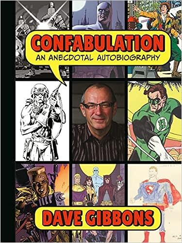 Confabulation: An Anecdotal Autobiography By Dave Gibbons