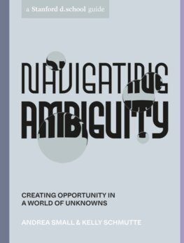 Navigating Ambiguity - Andrea Small,Kelly Schmutte,Reina Takahashi