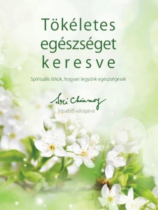 Kniha Tökéletes egészséget keresve - Sri Chinmoy