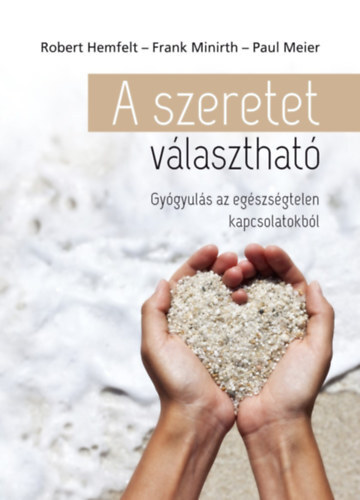 Kniha A szeretet választható - Paul Meier,Frank Minirth,Robert Hemfelt