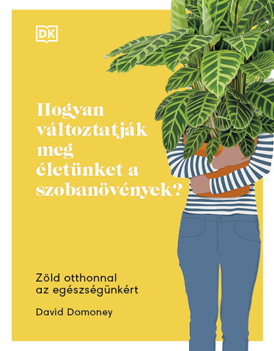 Kniha Hogyan változtatják meg életünket a szobanövények? - David Domoney
