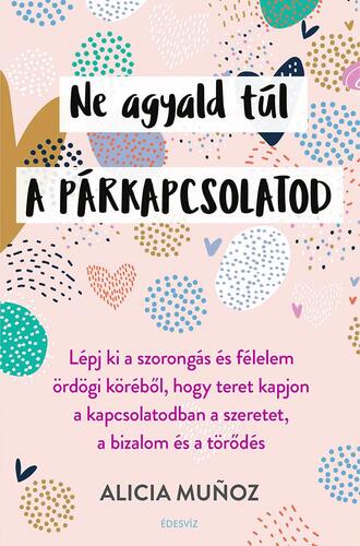Kniha Ne agyald túl a párkapcsolatod - Alicia Munoz