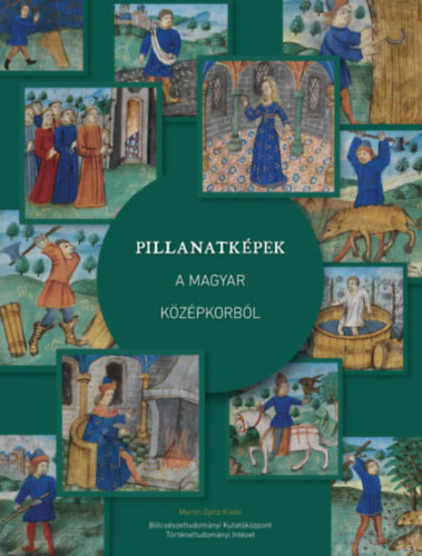 Pillanatképek a magyar középkorból - Kolektív autorov