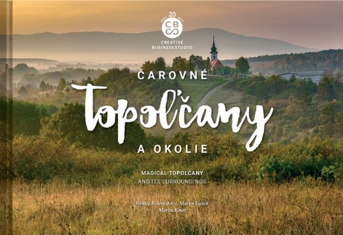 Kniha Čarovné Topoľčany a okolie - Martin Kmeť,Renáta Kolenčíková,Martin Sipták